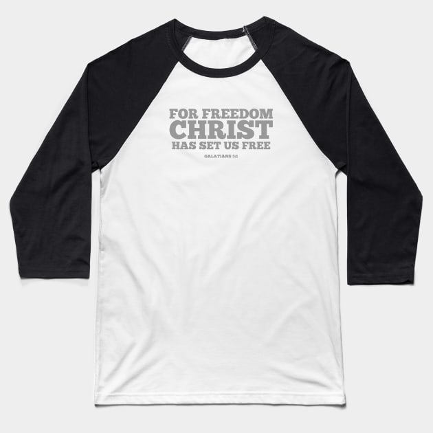 For Freedom Christ Has Set Us Free. Galatians 5:1 Baseball T-Shirt by ChristianLifeApparel